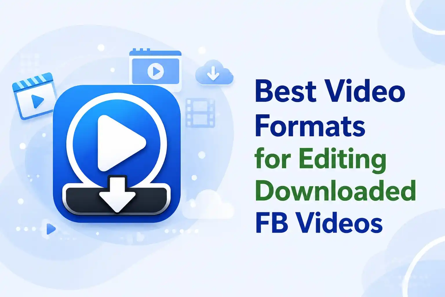 Best Video Formats for Editing Downloaded FB Videos