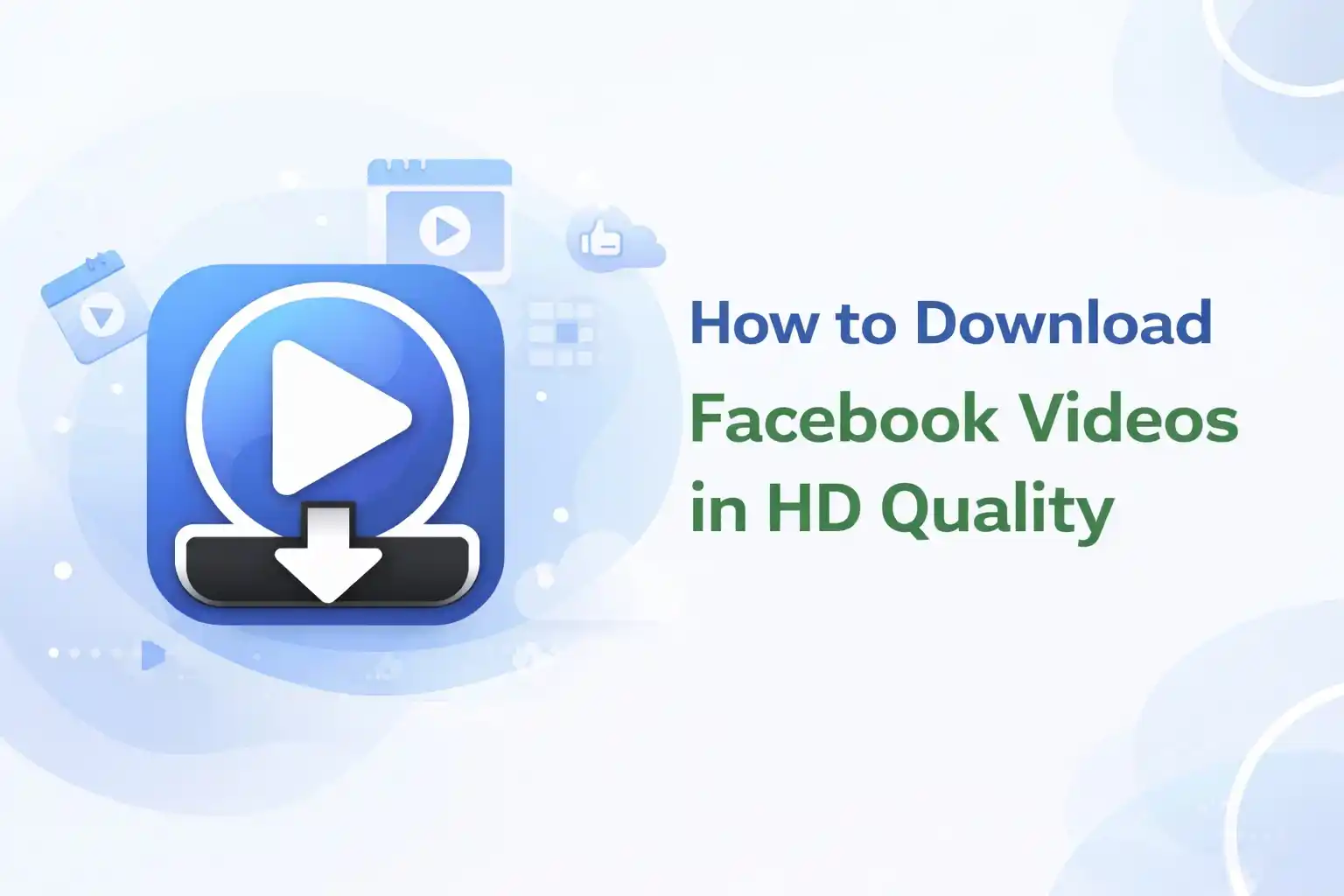 How to Download Facebook Videos in HD Quality (Complete Guide)