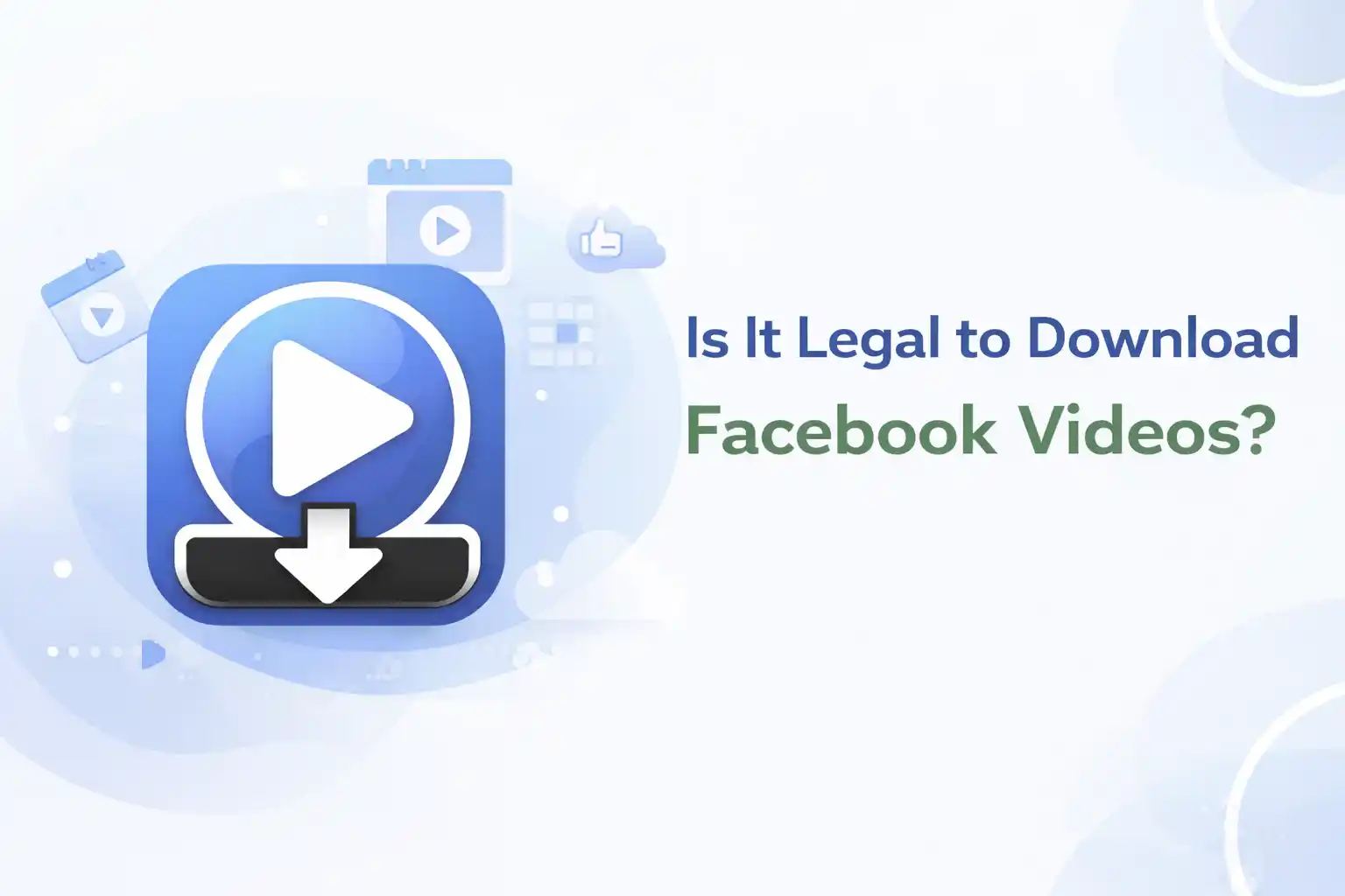 Is It Legal to Download Facebook Videos? (Complete Guide)