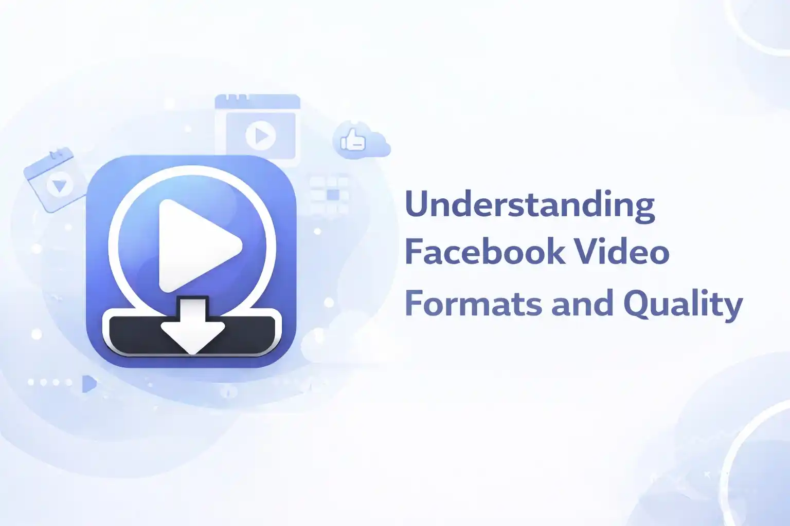 Understanding Facebook Video Formats and Quality